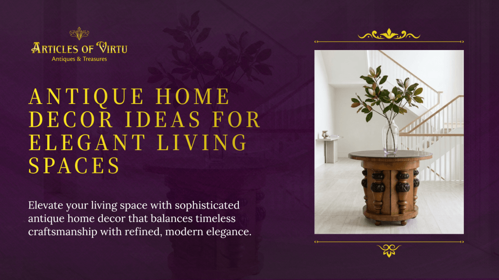 A prestigious round wooden table with ornate carvings serves as a focal point for high-end antique home decor in a bright, modern entryway.